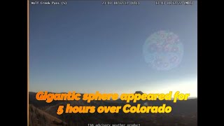 Gigantic sphere appeared for 5 hours over Colorado