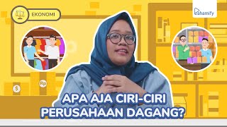 Ekonomi Kelas 12: Ciri-ciri Perusahaan Dagang