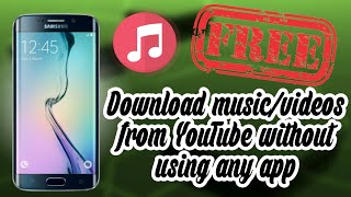 How to Download Songs/Videos from YouTube without using any app