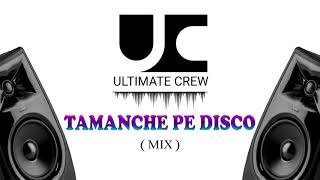 Tamanche Pe Disco Hip - Hop Mix Track