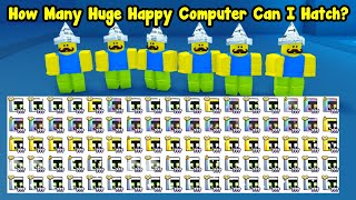 How Many Huge Happy Computers Can I Hatch With 6 Accounts? - Pet Simulator 99 Roblox