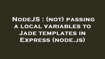 NodeJS : (not) passing a local variables to Jade templates in Express (node.js)