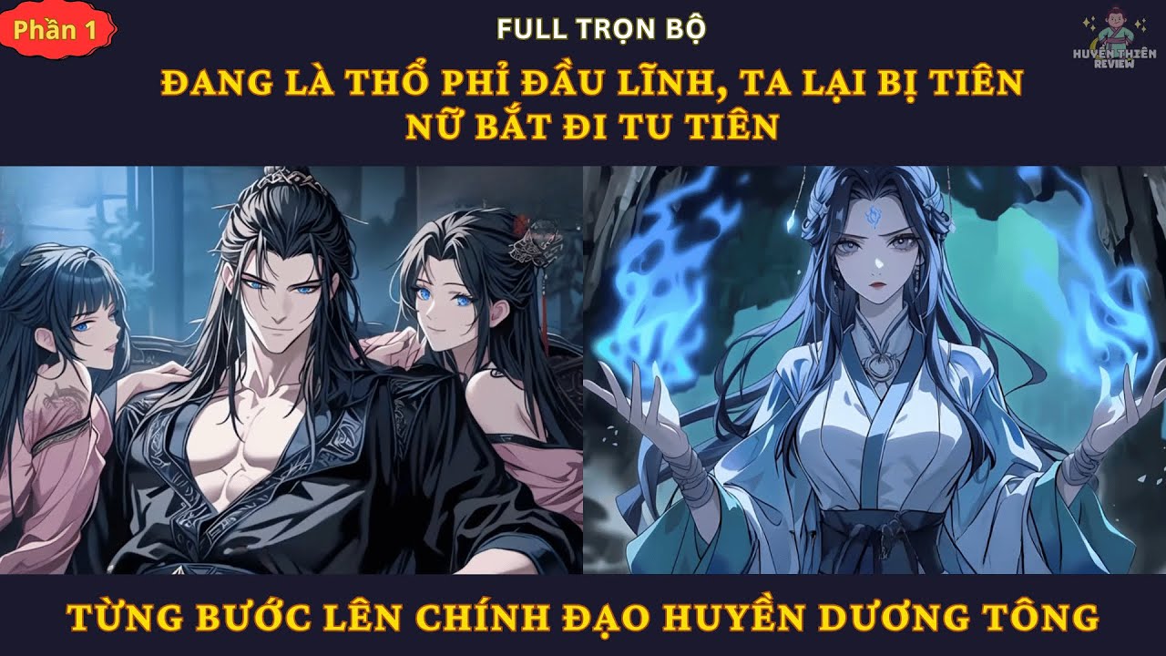 P1| Đang Là Thổ Phỉ Đầu Lĩnh, Ta Lại Bị Tiên Nữ Bắt Đi Tu Tiên, Bước Lên Chính Đạo Huyền Dương Tông