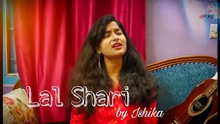 Lal Shari Poriya Konna | লাল শাড়ি পরিয়া কন্যা Ishika Saha Cover