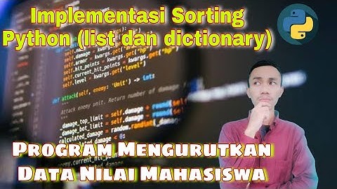 Membuat Program Nilai Mahasiswa Di Python | Algoritma Sorting Nilai Mahasiswa dengan Python