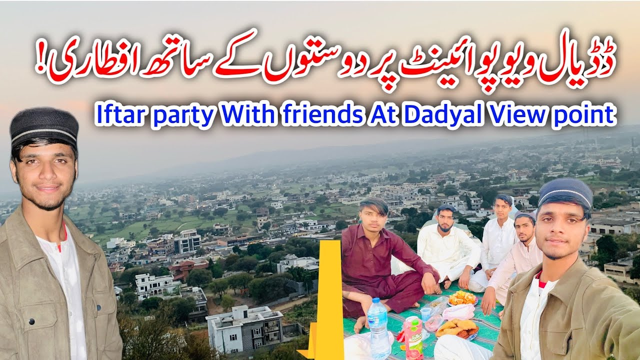 Dadyal View point Par Dosto Ka Sath Iftare Kasa Banai||Iftar party With friends||New video||2025||