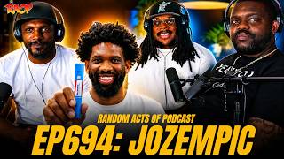 JOZEMPIC | RANDOM ACTS OF PODCAST | EPISODE 694