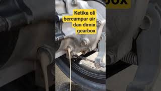 Ketika Oli Gearbox Bercampur Dg Air