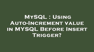 MySQL : Using Auto-Increment value in MYSQL Before Insert Trigger?