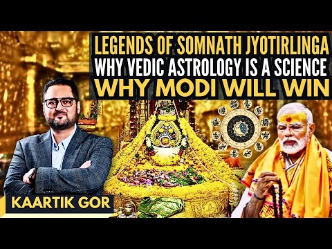Legends of Somnath Jyotirlinga • Why Vedic Astrology is a Science • Why Modi will WIN • Kaartik Gor