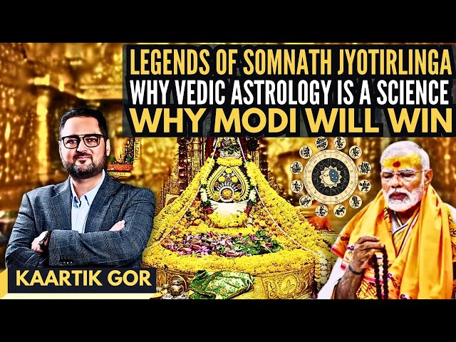 Legends of Somnath Jyotirlinga • Why Vedic Astrology is a Science • Why Modi will WIN • Kaartik Gor class=