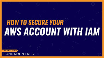 How to secure your AWS account with IAM
