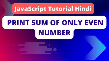 how to Print sum of even numbers in JavaScript