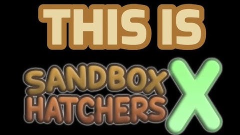 Sandbox Hatchers X OFFICIAL Trailer (Retired)
