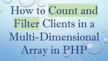 How to Count and Filter Clients in a Multi-Dimensional Array in PHP