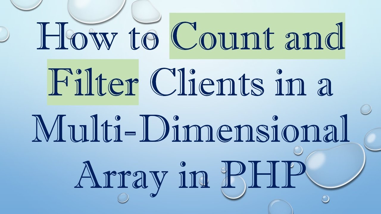 How to Count and Filter Clients in a Multi-Dimensional Array in PHP ...