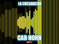 🔊 Free No Copyright La cucaracha car Horn Sound Effect