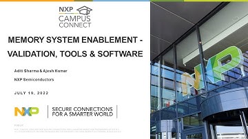 NXP CAMPUS CONNECT 19 July 2022 Memory System Enablement - Validation, Tools & Software