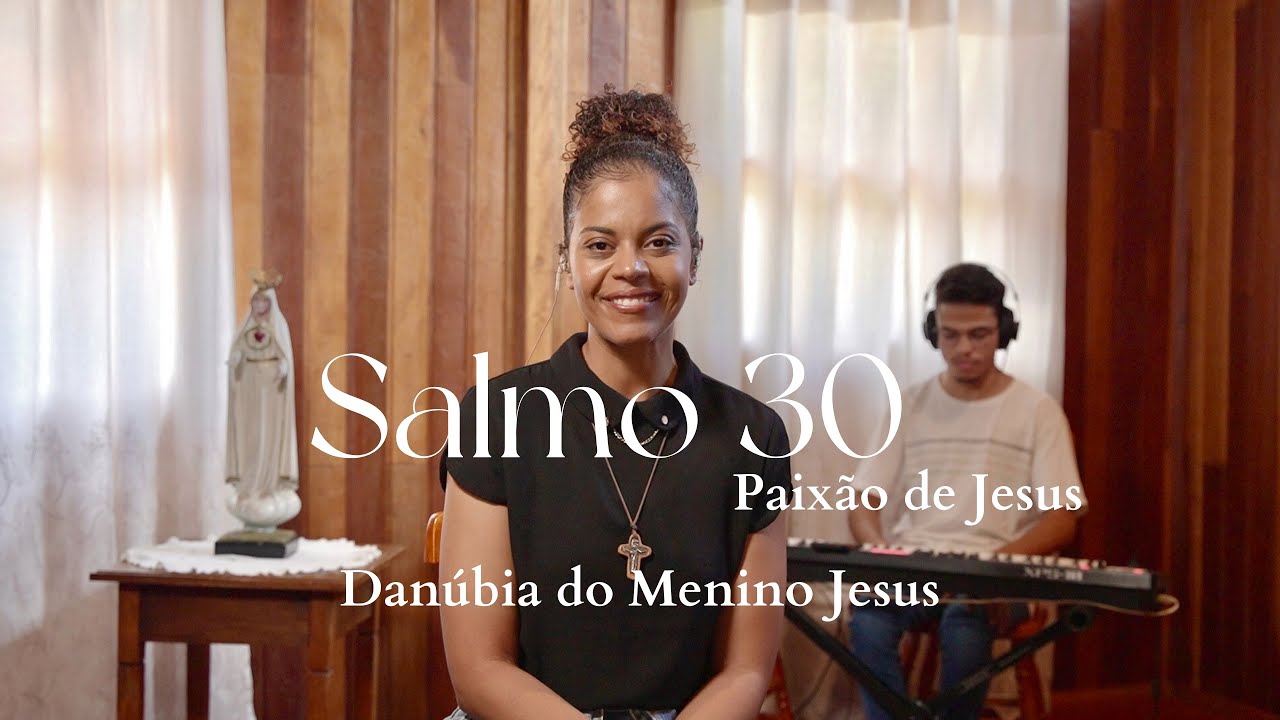 Salmo 30 | Paixão de Jesus | 