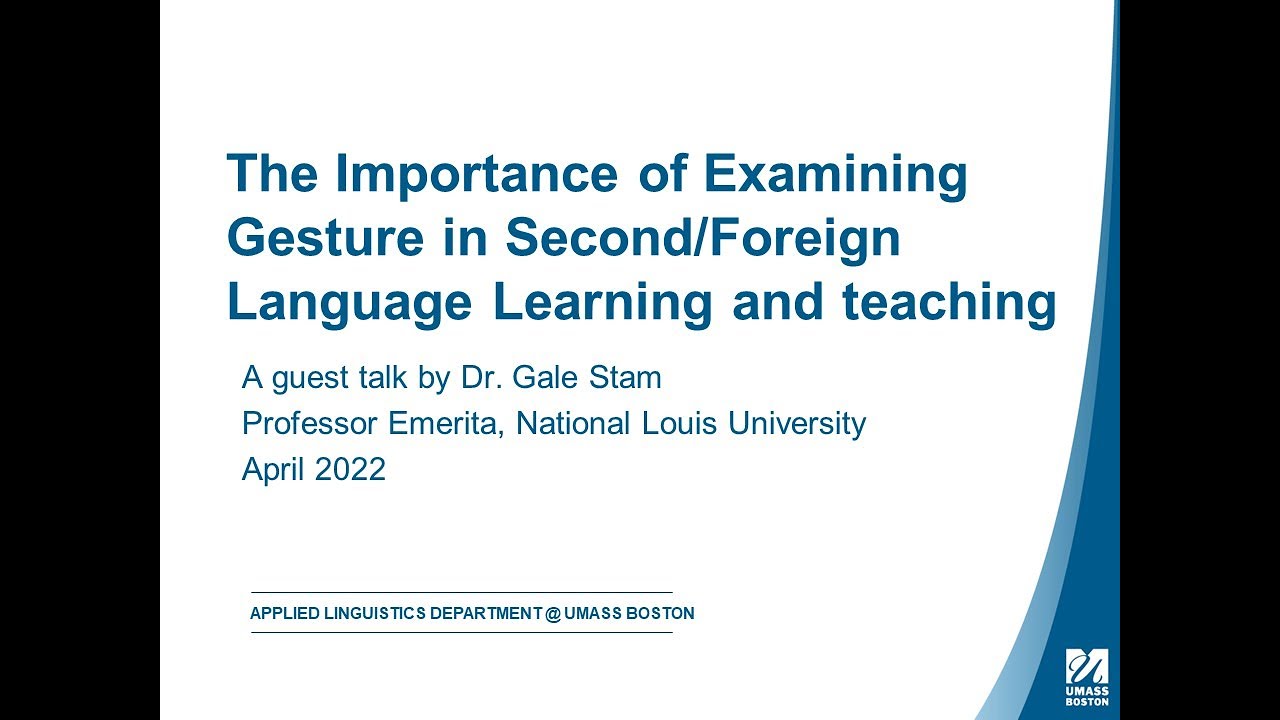 Dr. Gale Stam - The importance of Examining Gestures in FL/SL learning and teaching