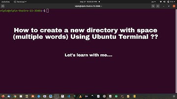 How to create a new directory with space (multiple words) using Ubuntu 20.04 LTS Terminal |VipVid|