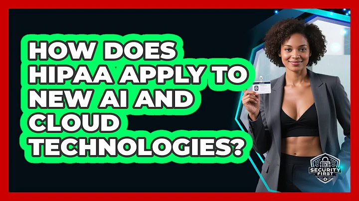 How Does HIPAA Apply To New AI And Cloud Technologies? - SecurityFirstCorp.com