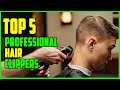 TOP 5: Best Professional Hair Clippers 2023