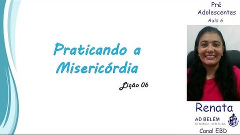 Pré Adolescentes Lição 06 Praticando a Misericórdia