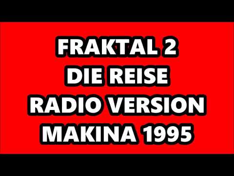 FRAKTAL 2 - DIE REISE (RADIO VERSION) MAKINA 1995