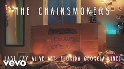 The Chainsmokers - Last Day Alive ft. Florida Georgia Line (Audio)  - Durasi: 3:36. 