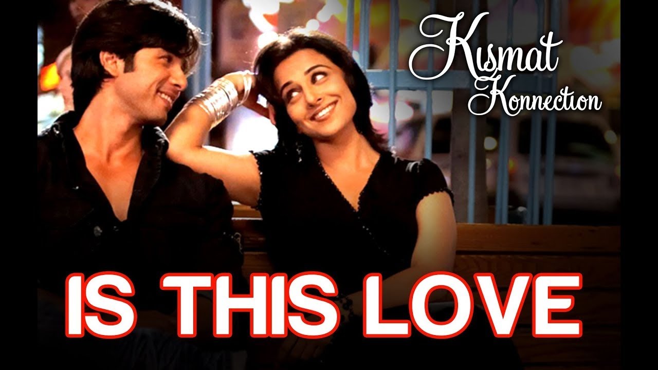 Is this Love - Kismat Konnection | Shahid Kapoor & Vidya Balan | Mohit & Shreya Ghoshal | Pritam