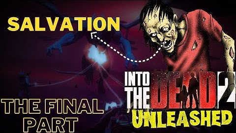 Into the Dead 2: Unleashed (Netflix Premium) Chapter 3 - "SALVATION