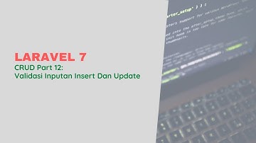 CRUD Laravel 7 - Validasi Inputan Insert Dan Update | Part 12