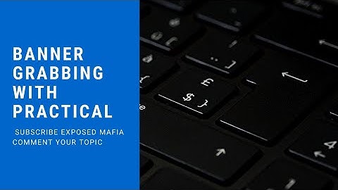 Banner Grabbing Explained With Practical