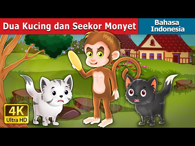 Dua Kucing dan Seekor Monyet | Two Cats And A Monkey in Indonesian |  @IndonesianFairyTales class=