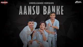 Video thumbnail of "Aansu Banke - (Unreleased Version) Rawmats"