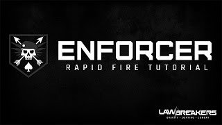 LawBreakers | Enforcer Rapid Fire Tutorial