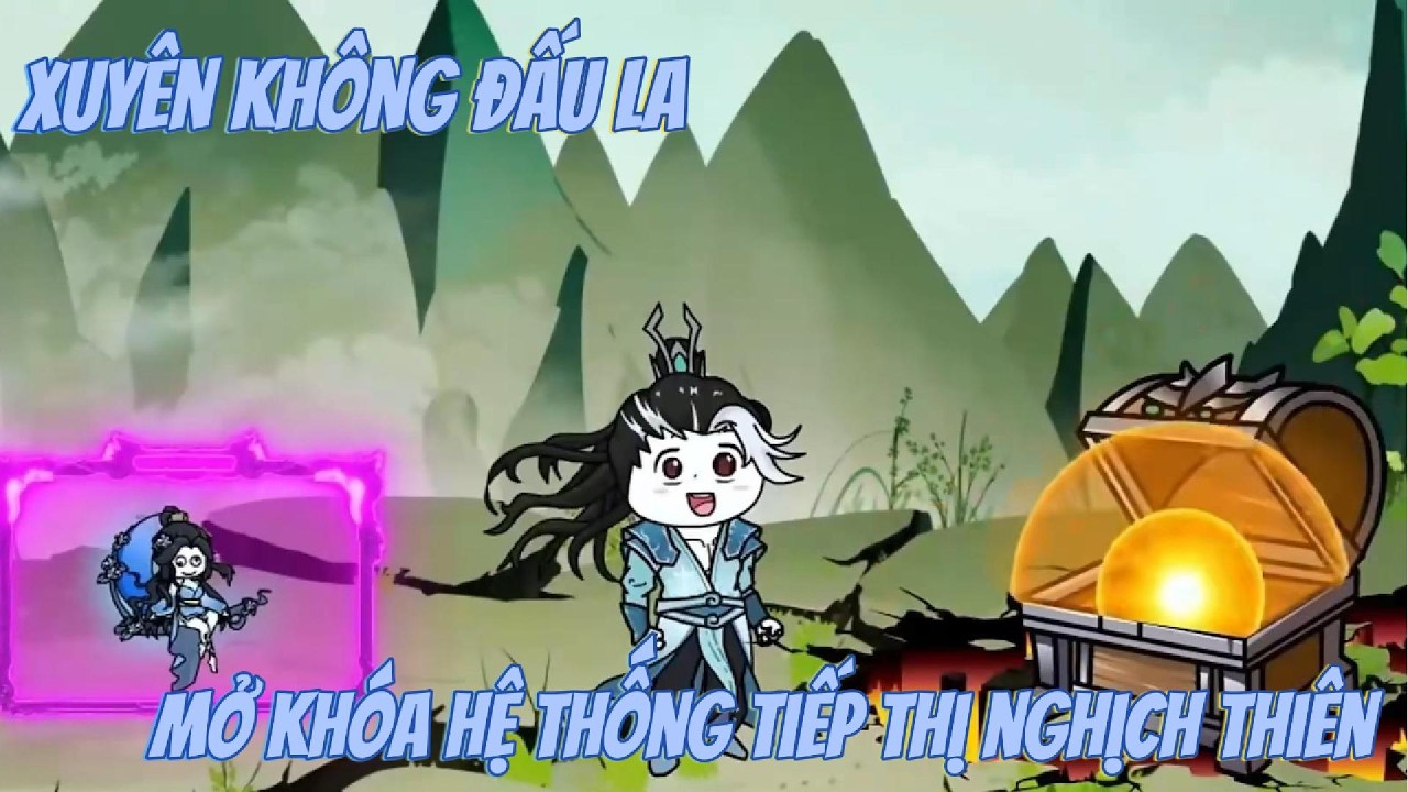 Xuyên Không Đấu La Mở Khóa Hệ Thống Tiếp Thị Nghịch Thiên| Kris Vietsub