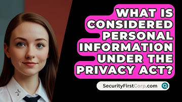 What Is Considered Personal Information Under the Privacy Act? - SecurityFirstCorp.com