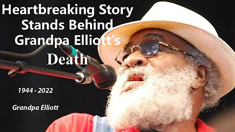Heartbreaking Story Stands Behind Grandpa Elliotts...