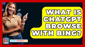 What Is ChatGPT Browse With Bing? - SearchEnginesHub.com