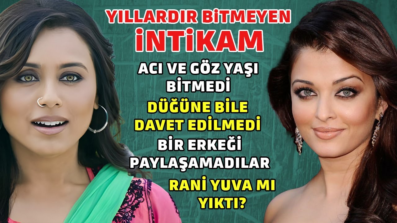 İntikam İçin En Yakın Arkadaşı İle Evlendi : Aishwarya Rai ve Rani Mukerji Savaşı