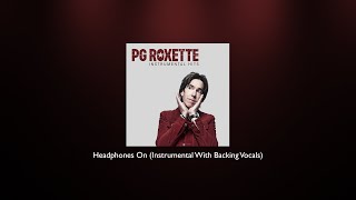 PG Roxette - Headphones On (Instrumental With Backing Vocals)