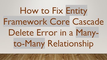 How to Fix Entity Framework Core Cascade Delete Error in a Many-to-Many Relationship
