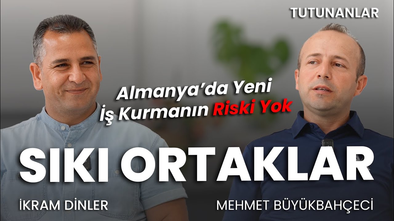 Sıkı Ortaklar: Almanya’da Sıfırdan İş Kurmak Çok Daha Kolay | İkram Dinler & Mehmet Büyükbahçeci