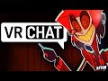 ALASTOR THE RADIO DEMON PLAYS VRCHAT!