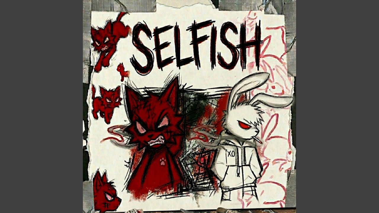 Watch selfish on YouTube Watch selfish on YouTube
