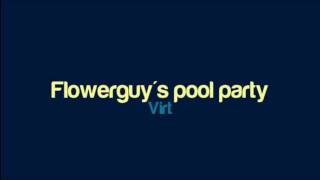 Vignette de la vidéo "Virt - Flowerguy's pool party"