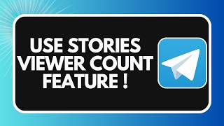 How to Use Telegram Stories Viewer Count Feature