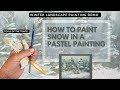 How to paint snow in a pastel painting winter landscape tutorial